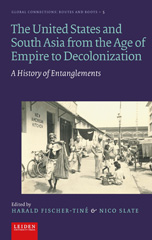 E-book, The United States and South Asia from the Age of Empire to Decolonization : A History of Entanglements, Leiden University Press