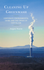 E-book, Cleaning Up Greenwash : Corporate Environmental Crime and the Crisis of Capitalism, Lexington Books