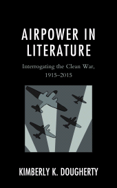E-book, Airpower in Literature : Interrogating the Clean War, 1915-2015, Lexington Books