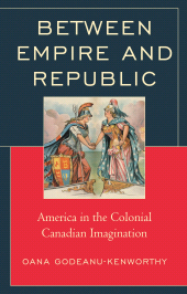 E-book, Between Empire and Republic : America in the Colonial Canadian Imagination, Lexington Books