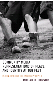 E-book, Community Media Representations of Place and Identity at Tug Fest : Reconstructing the Mississippi River, Lexington Books