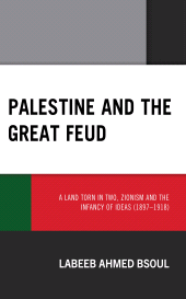 E-book, Palestine and the Great Feud : A Land Torn in Two, Zionism and the Infancy of Ideas (1897-1918), Lexington Books