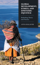 E-book, Global Development, Ethics, and Epistemic Injustice : Rethinking Theory and Practice, Lexington Books