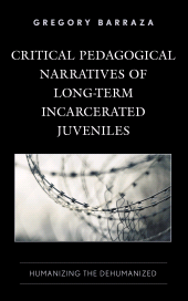 E-book, Critical Pedagogical Narratives of Long-Term Incarcerated Juveniles : Humanizing the Dehumanized, Lexington Books