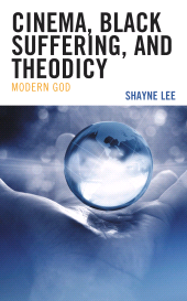 E-book, Cinema, Black Suffering, and Theodicy : Modern God, Lexington Books