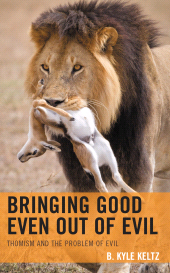 E-book, Bringing Good Even Out of Evil : Thomism and the Problem of Evil, Lexington Books