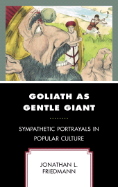 E-book, Goliath as Gentle Giant : Sympathetic Portrayals in Popular Culture, Lexington Books