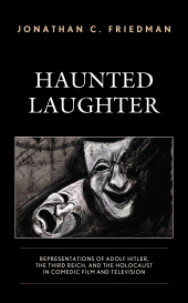 E-book, Haunted Laughter : Representations of Adolf Hitler, the Third Reich, and the Holocaust in Comedic Film and Television, Lexington Books