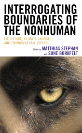 E-book, Interrogating Boundaries of the Nonhuman : Literature, Climate Change, and Environmental Crises, Lexington Books