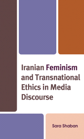 E-book, Iranian Feminism and Transnational Ethics in Media Discourse, Lexington Books