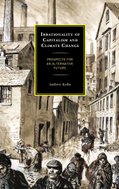 E-book, Irrationality of Capitalism and Climate Change : Prospects for an Alternative Future, Lexington Books