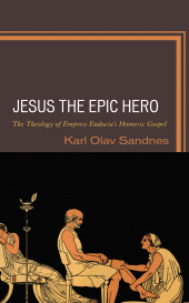E-book, Jesus the Epic Hero : The Theology of Empress Eudocia's Homeric Gospel, Lexington Books