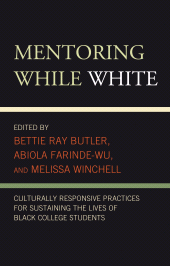 E-book, Mentoring While White : Culturally Responsive Practices for Sustaining the Lives of Black College Students, Lexington Books