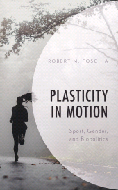 E-book, Plasticity in Motion : Sport, Gender, and Biopolitics, Lexington Books