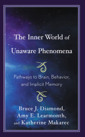 E-book, The Inner World of Unaware Phenomena : Pathways to Brain, Behavior, and Implicit Memory, Lexington Books