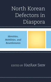 E-book, North Korean Defectors in Diaspora : Identities, Mobilities, and Resettlements, Lexington Books
