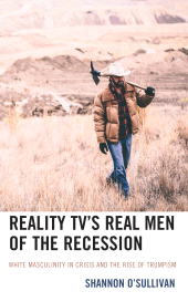 E-book, Reality TV's Real Men of the Recession : White Masculinity in Crisis and the Rise of Trumpism, Lexington Books