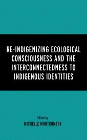 E-book, Re-Indigenizing Ecological Consciousness and the Interconnectedness to Indigenous Identities, Lexington Books