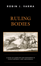 E-book, Ruling Bodies : A Study of Coercion and Punishment in Plato's Republic, Laws, and Gorgias, Lexington Books