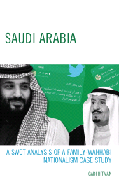 E-book, Saudi Arabia : A SWOT Analysis of a Family-Wahhabi Nationalism Case Study, Lexington Books