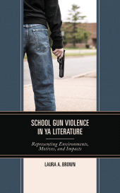 E-book, School Gun Violence in YA Literature : Representing Environments, Motives, and Impacts, Lexington Books