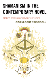 E-book, Shamanism in the Contemporary Novel : Stories Beyond Nature-Culture Divide, Lexington Books