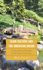 E-book, Slow Culture and the American Dream : A Slow and Curvy Philosophy for the Twenty-First Century, Lexington Books