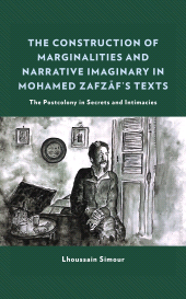 E-book, The Construction of Marginalities and Narrative Imaginary in Mohamed Zafzaf's Texts : The Postcolony in Secrets and Intimacies, Lexington Books