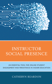 E-book, Instructor Social Presence : An Essential Tool for Online Student Engagement and Persistence in Higher Education, Lexington Books