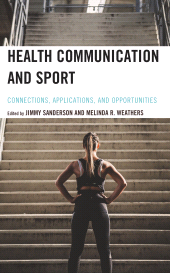 E-book, Health Communication and Sport : Connections, Applications, and Opportunities, Lexington Books