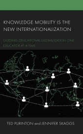 E-book, Knowledge Mobility is the New Internationalization : Guiding Educational Globalization One Educator at a Time, Lexington Books