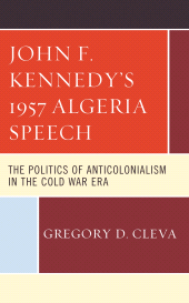 E-book, John F. Kennedy's 1957 Algeria Speech : The Politics of Anticolonialism in the Cold War Era, Lexington Books