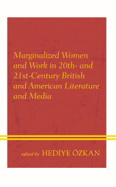 E-book, Marginalized Women and Work in 20th- and 21st-Century British and American Literature and Media, Lexington Books