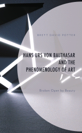 E-book, Hans Urs von Balthasar and the Phenomenology of Art : Broken Open by Beauty, Lexington Books