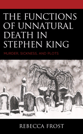 E-book, The Functions of Unnatural Death in Stephen King : Murder, Sickness, and Plots, Lexington Books