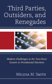 E-book, Third Parties, Outsiders, and Renegades : Modern Challenges to the Two-Party System in Presidential Elections, Lexington Books