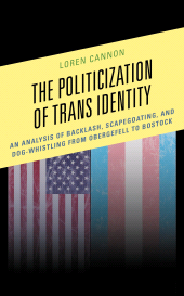 E-book, The Politicization of Trans Identity : An Analysis of Backlash, Scapegoating, and Dog-Whistling from Obergefell to Bostock, Lexington Books