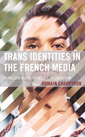 eBook, Trans Identities in the French Media : Representation, Visibility, Recognition, Lexington Books