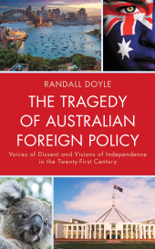 eBook, The Tragedy of Australian Foreign Policy : Voices of Dissent and Visions of Independence in the 21st Century, Lexington Books