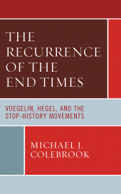 E-book, The Recurrence of the End Times : Voegelin, Hegel, and the Stop-History Movements, Lexington Books