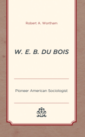 eBook, W. E. B. Du Bois : Pioneer American Sociologist, Lexington Books
