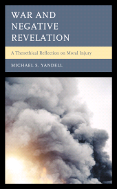 eBook, War and Negative Revelation : A Theoethical Reflection on Moral Injury, Lexington Books