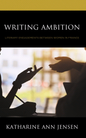 eBook, Writing Ambition : Literary Engagements between Women in France, Lexington Books