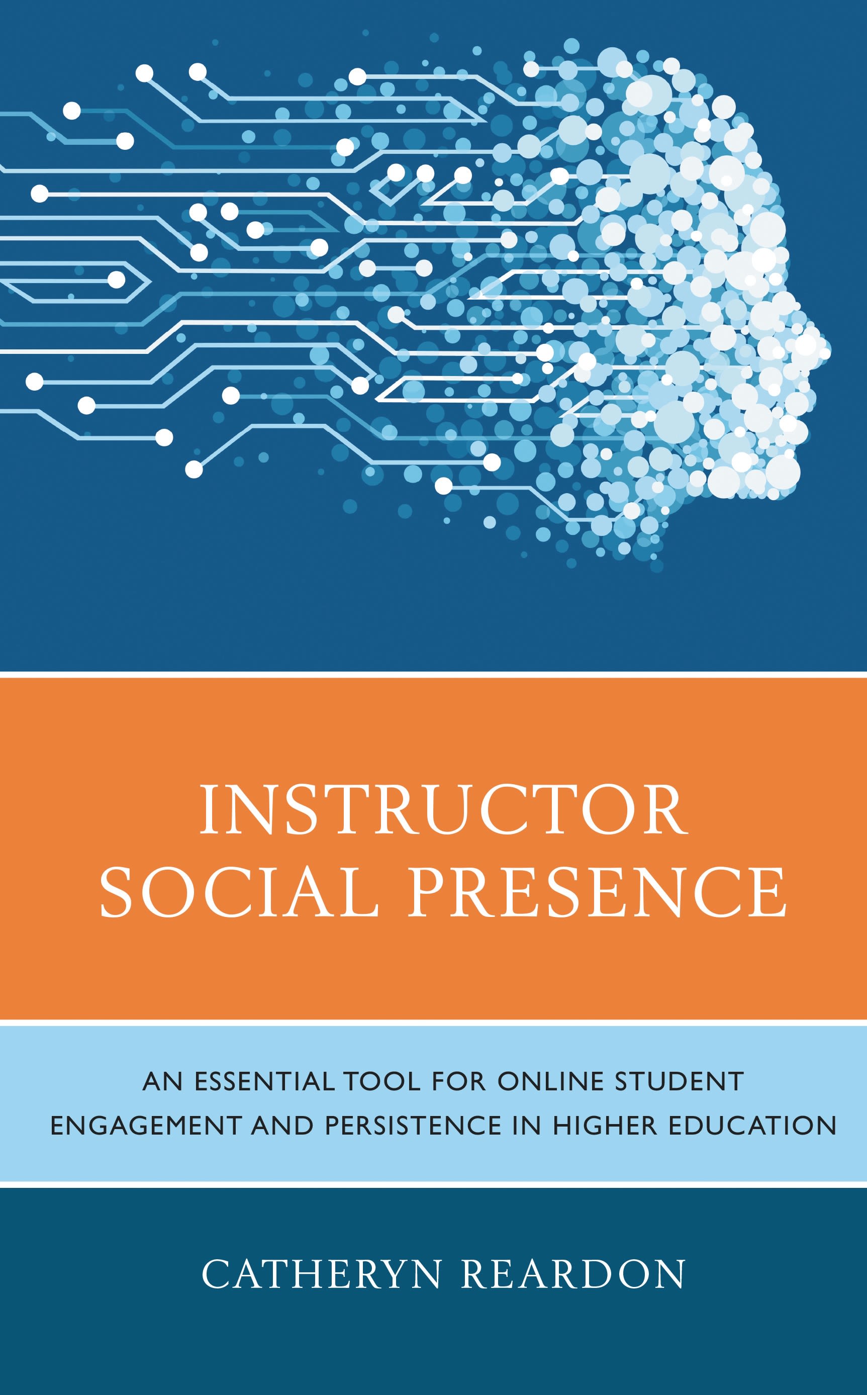 eBook, Instructor Social Presence : An Essential Tool for Online Student Engagement and Persistence in Higher Education, Lexington Books