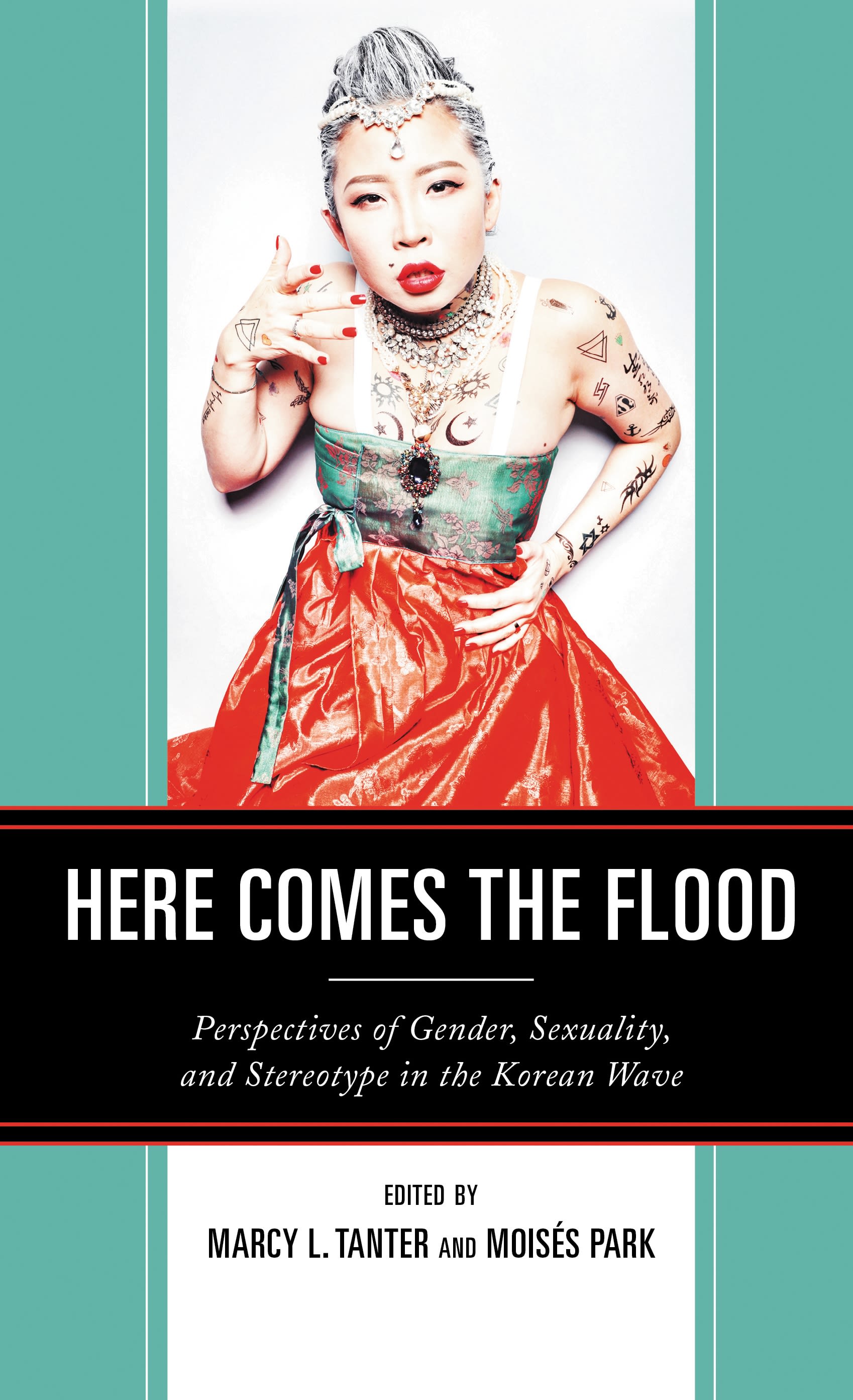 E-book, Here Comes the Flood : Perspectives of Gender, Sexuality, and Stereotype in the Korean Wave, Lexington Books
