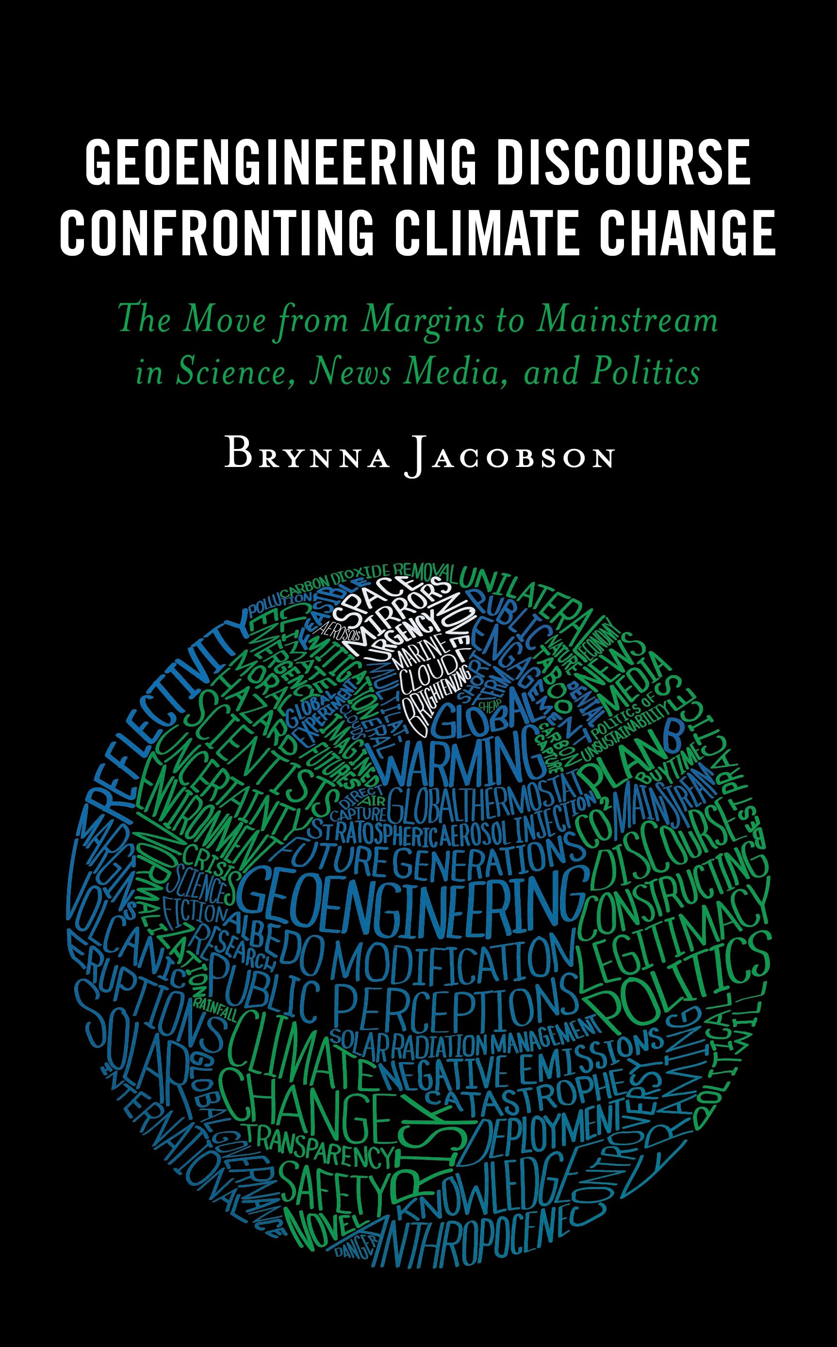 eBook, Geoengineering Discourse Confronting Climate Change : The Move from Margins to Mainstream in Science, News Media, and Politics, Lexington Books
