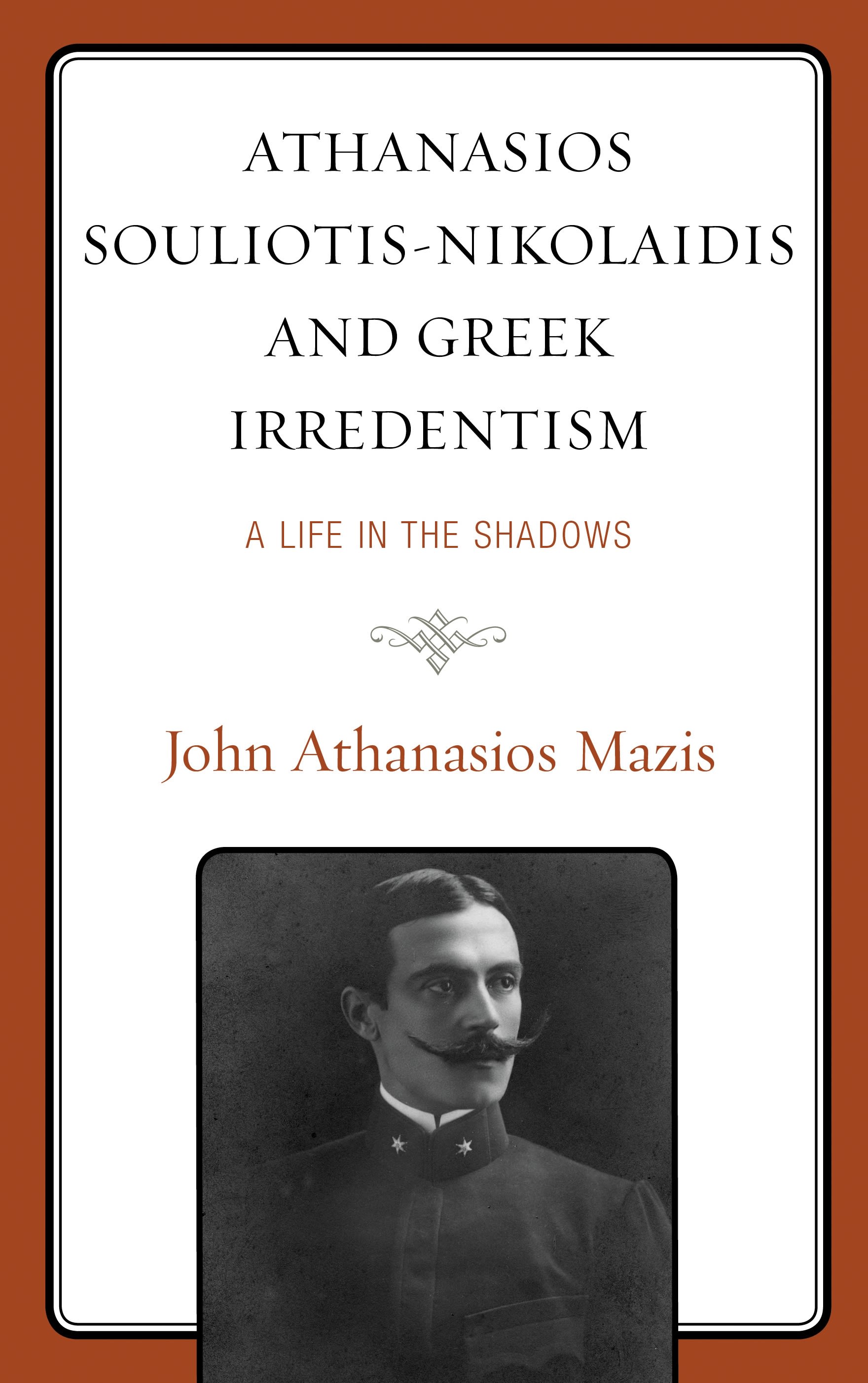 E-book, Athanasios Souliotis-Nikolaidis and Greek Irredentism : A Life in the Shadows, Lexington Books