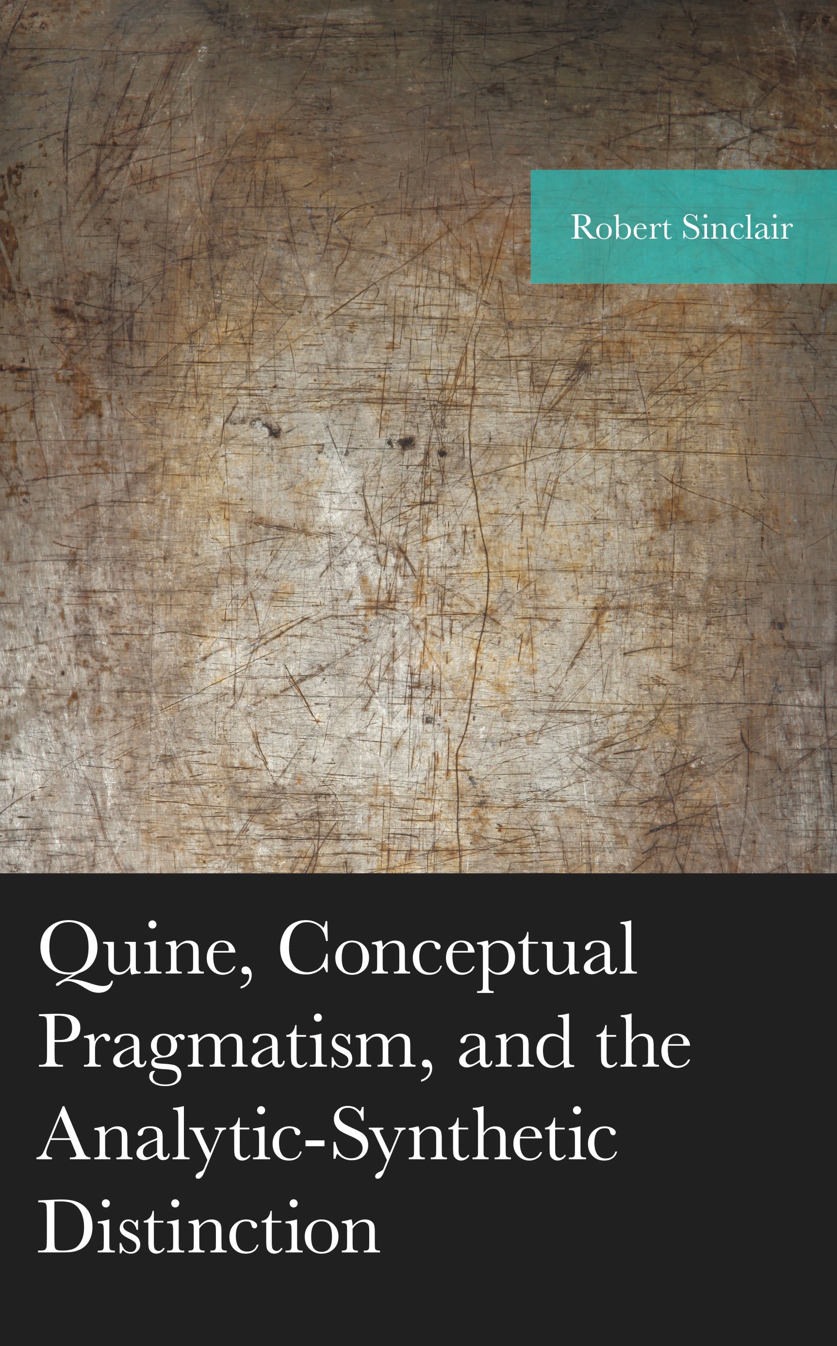 eBook, Quine, Conceptual Pragmatism, and the Analytic-Synthetic Distinction, Lexington Books