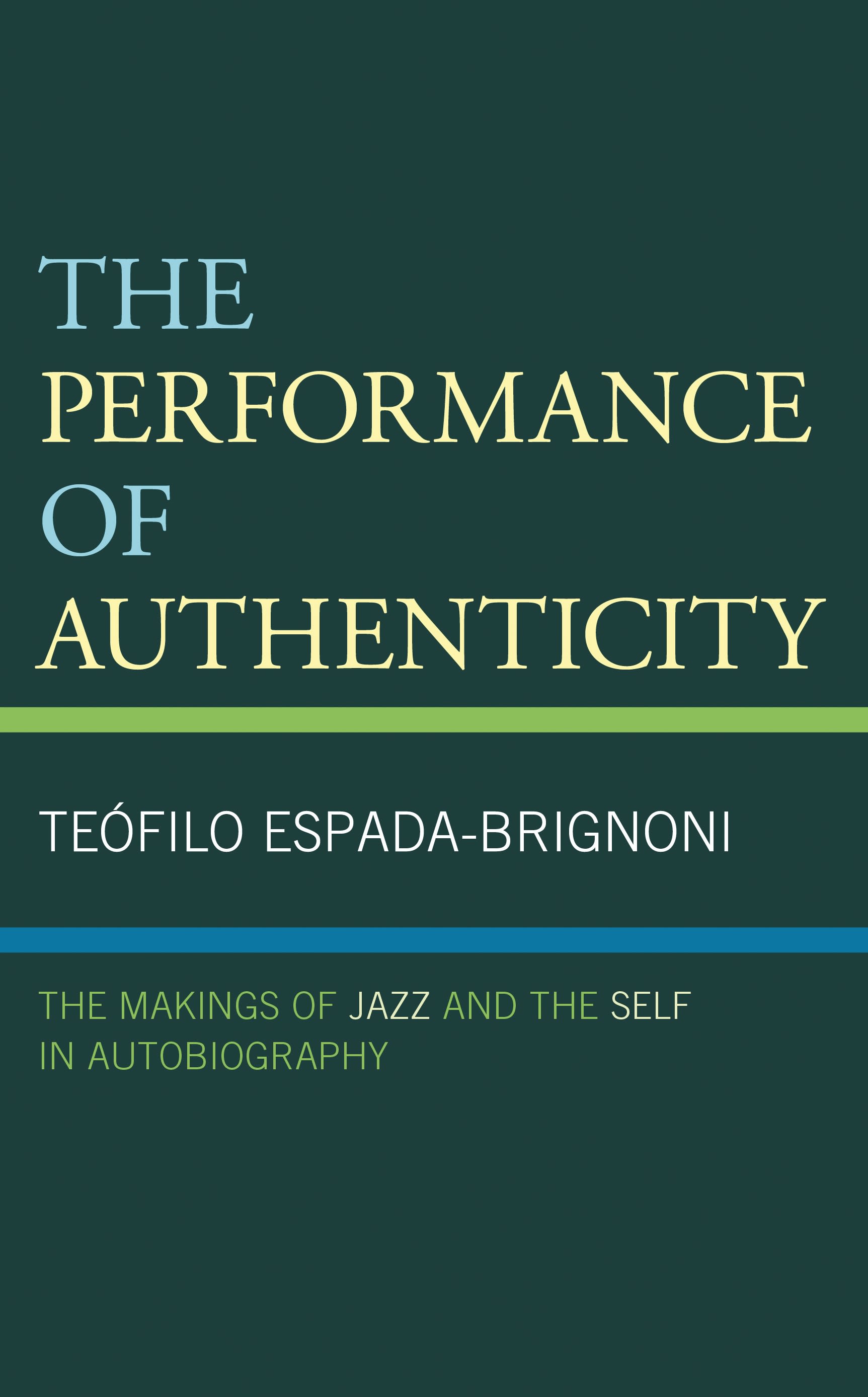 E-book, The Performance of Authenticity : The Makings of Jazz and the Self in Autobiography, Lexington Books