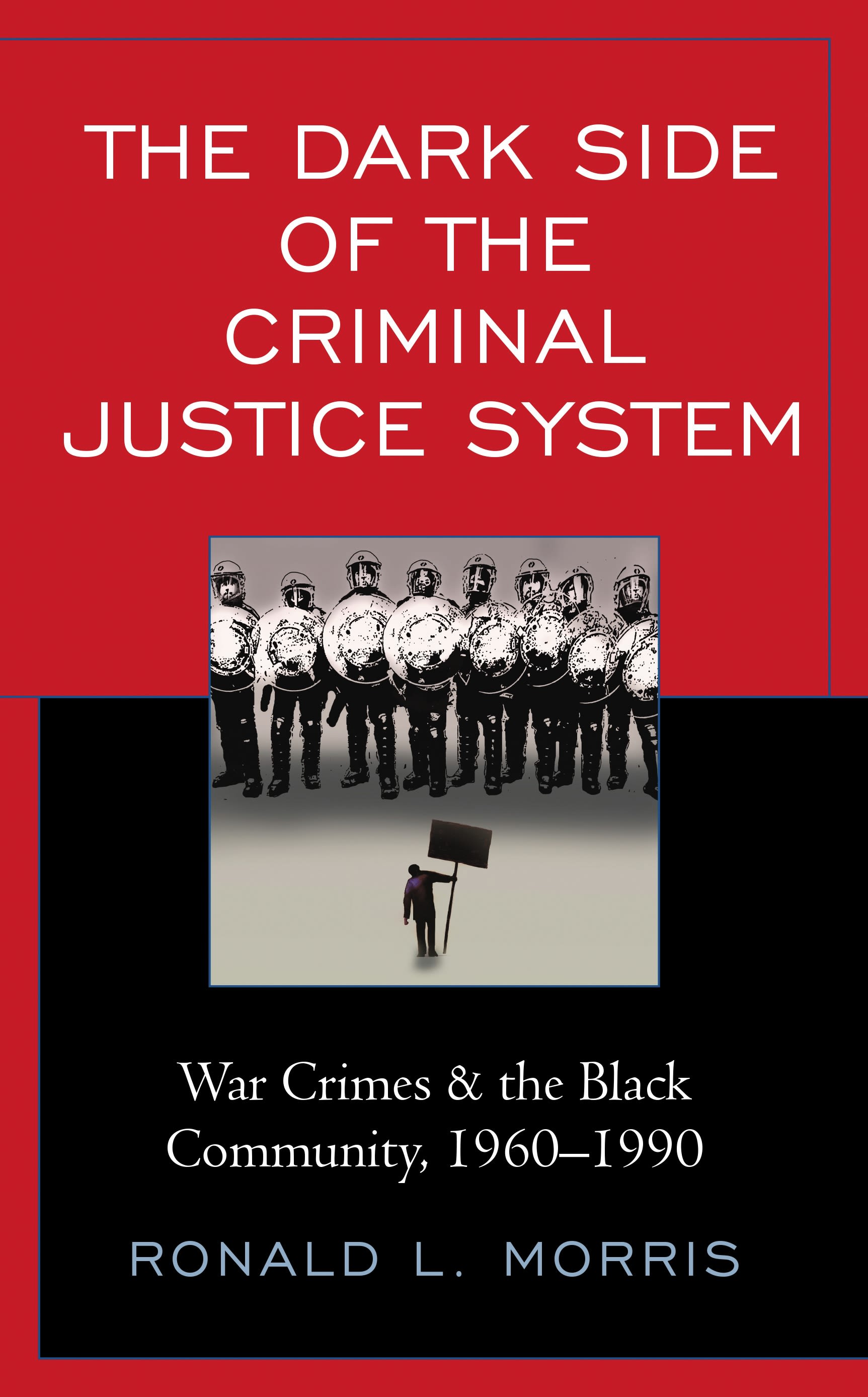 eBook, The Dark Side of the Criminal Justice System : War Crimes & the Black Community, 1960-1990, Lexington Books